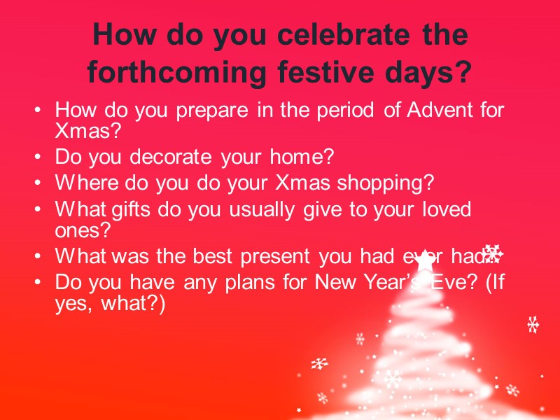 How do you celebrate the forthcoming festive days? How do you prepare in the